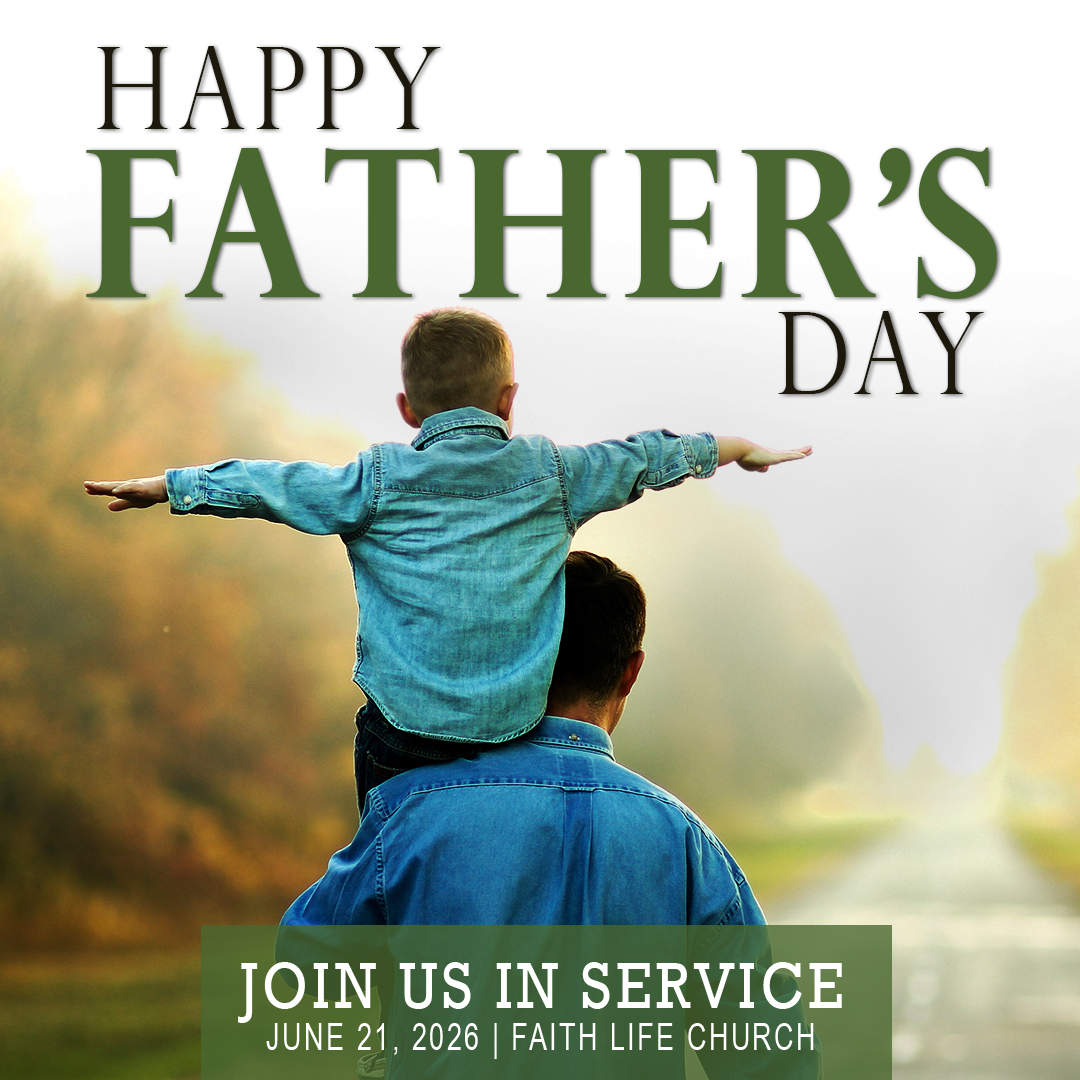 Happy Fathers Day from Faith Life Church!