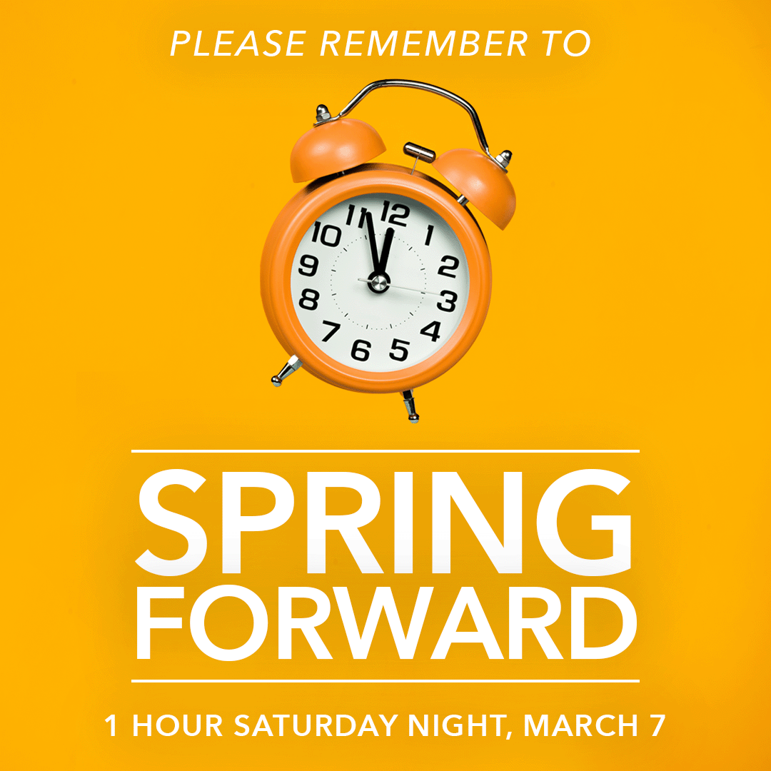 Remember To Spring Forward this Saturday, March 7!
